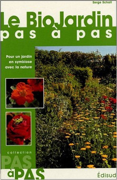 Le biojardin pas à pas : pour un jardin en symbiose avec la nature