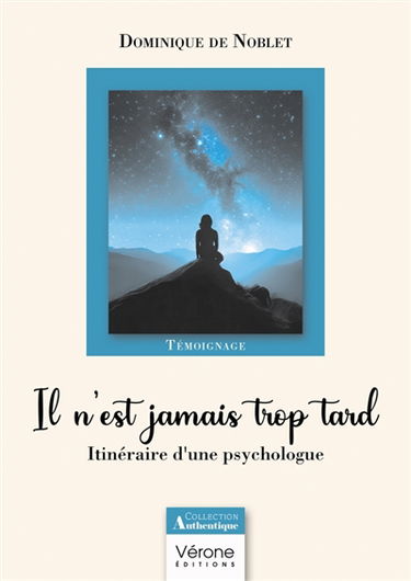 Il n'est jamais trop tard : Itinéraire d'une psychologue