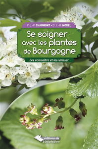 Se soigner avec les plantes de Bourgogne : les connaître et les utiliser
