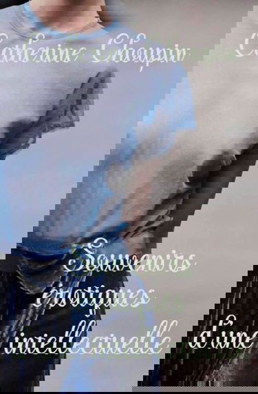 Souvenirs érotiques d'une intellectuelle: Nouvelles