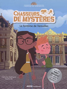Chasseurs de mystères. Vol. 2. Le fantôme de Versailles