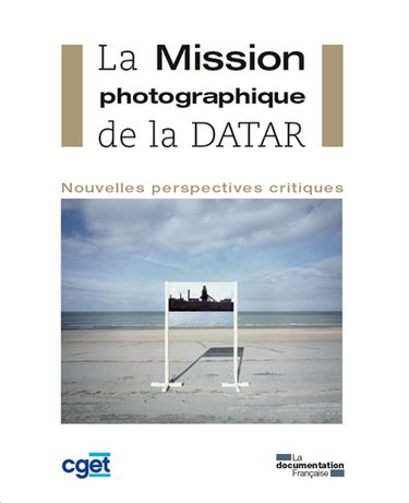 Couverture de La mission photographique de la DATAR : nouvelles perspectives critiques