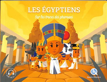 Les Egyptiens : sur les traces des pharaons