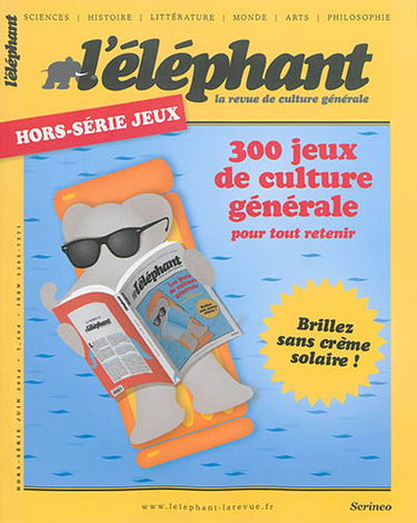 L'Eléphant : la revue, hors-série. 300 jeux de culture générale : pour tout retenir