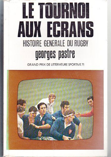 Le tournoi aux écrans. Histoire générale du rugby