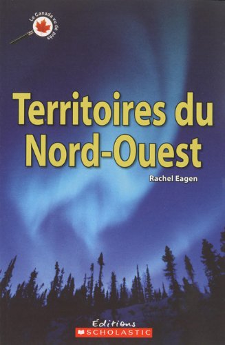 Le Canada Vu de Près: Territoires Du Nord-Ouest