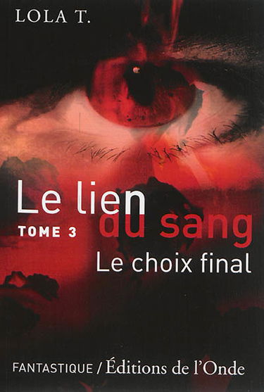 Le lien du sang. Vol. 3. Le choix final