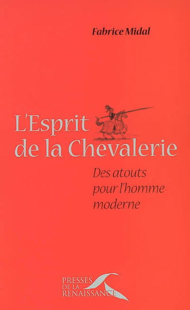 L'esprit de la chevalerie : des atouts pour l'homme moderne