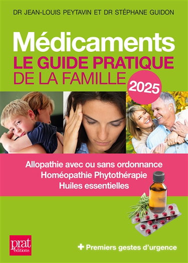 Couverture de Médicaments : le guide pratique de la famille 2025 : allopathie avec ou sans ordonnance, homéopathie, phytothérapie, huiles essentielles + premiers gestes en cas d'urgence