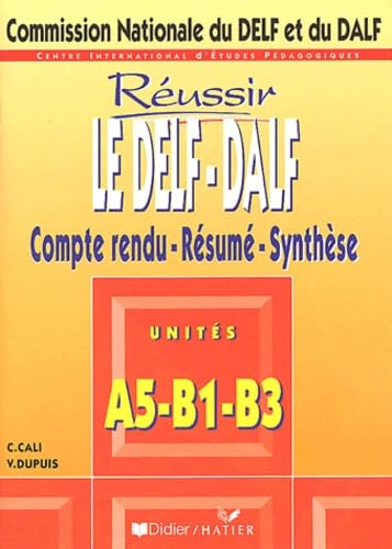 Le DELF-DALF : Compte rendu - Résumé - Synthèse, unité A5-B1-B3