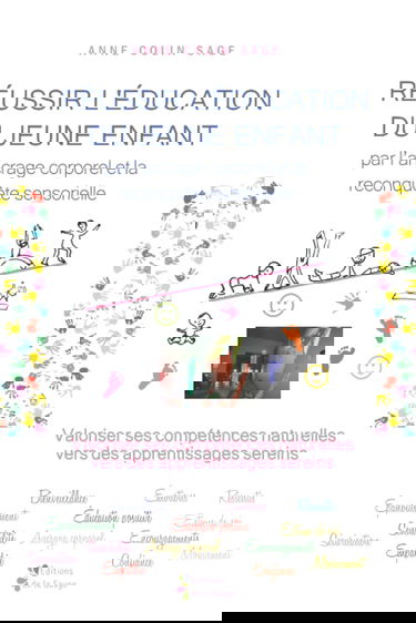 Réussir l’éducation du jeune enfant par l’ancrage corporel et la reconquête sensorielle: Valoriser ses compétences naturelles corporelles, l’aider à s’engager en confiance dans ses apprentissages