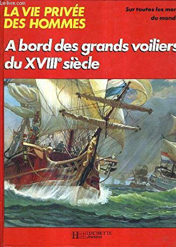 A bord des grands voiliers du 18e siècle...