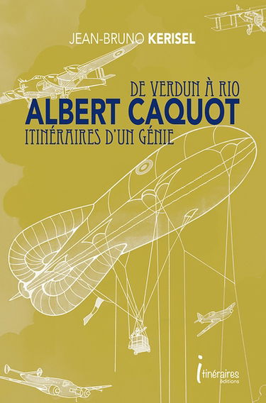 Albert Caquot : de Verdun à Rio, itinéraires d'un génie