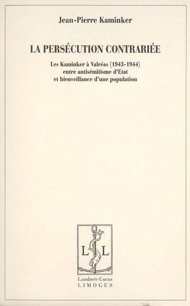 La persécution contrariée : les Kaminker à Valréas (1943-1944) entre antisémitisme d'Etat et bienveillance d'une population