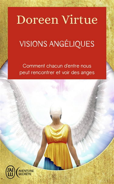 Visions angéliques : comment chacun d'entre nous peut rencontrer et voir des anges