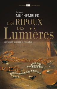 Les ripoux des Lumières : corruption policière et Révolution
