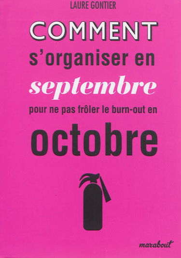 Comment s'organiser en septembre pour ne pas frôler le burn-out en octobre
