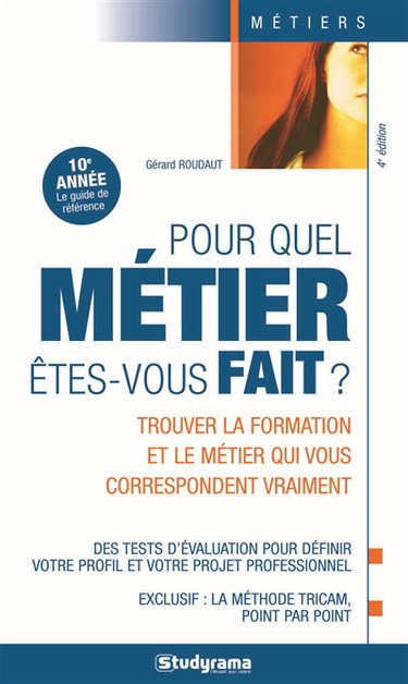 Pour quel métier êtes-vous fait ? : trouver la formation et le métier qui vous correspond vraiment