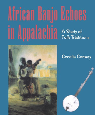 Couverture de African Banjo Echoes in Appalachia: A Study of Folk Traditions