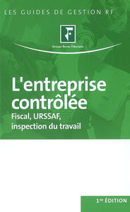 L'entreprise contrôlée : fiscal, URSSAF, inspection du travail