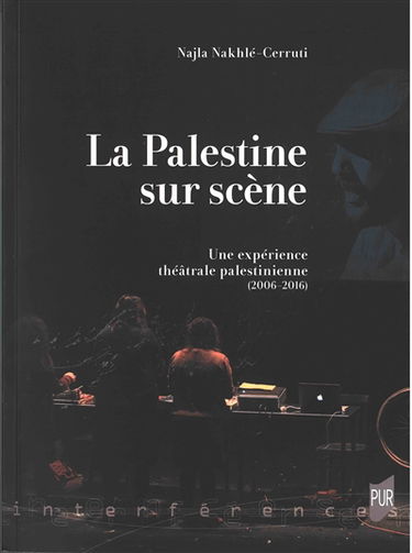 La Palestine sur scène : une expérience théâtrale palestinienne (2006-2016)