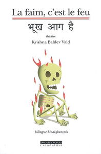 La faim, c'est le feu. Bhukha aga hai : théâtre