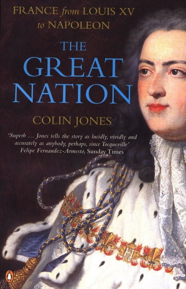 Couverture de The Great Nation: France from Louis XV to Napoleon: The New Penguin History of France par Colin Jones