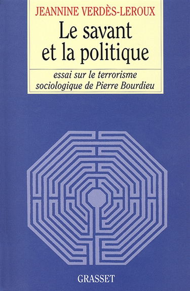 Le savant et la politique : essai sur le terrorisme sociologique de Pierre Bourdieu