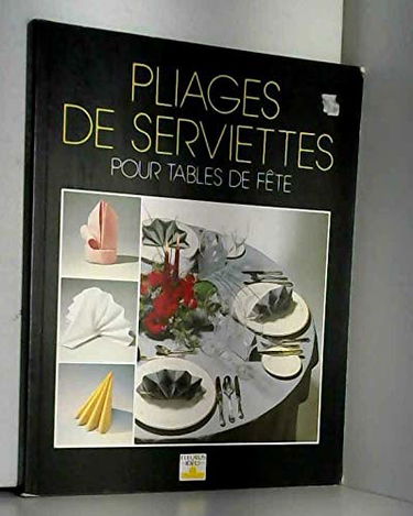 Pliages des serviettes : pour tables de fête
