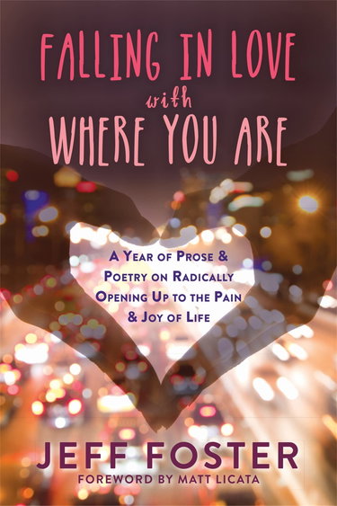 Couverture de Falling in Love with Where You Are: A Year of Prose and Poetry on Radically Opening Up To the Pain and Joy of Life