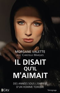 Il disait qu'il m'aimait : des années sous l'emprise d'un homme toxique