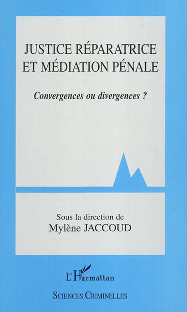 Justice réparatrice et médiation pénale : convergences ou divergences ?