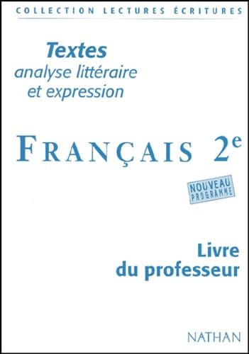 Textes, analyse littéraire et expression. Français 2e. Livre du professeur
