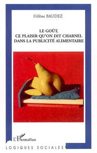 Le goût, ce plaisir qu'on dit charnel dans la publicité alimentaire