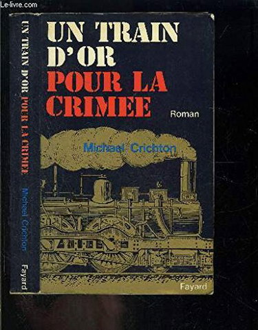 Couverture de Un Train d'or pour la Grimée par Michael Crichton
