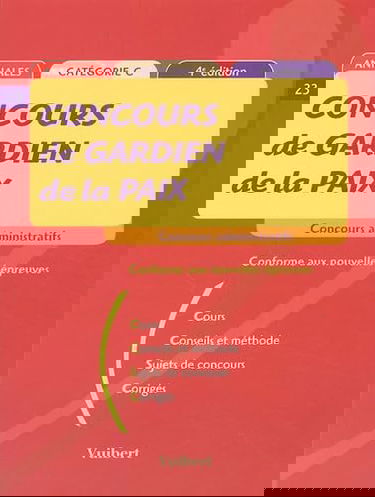Concours de Gardien de la paix: Cours, Conseils et méthodes, Sujets de concours, Corrigés