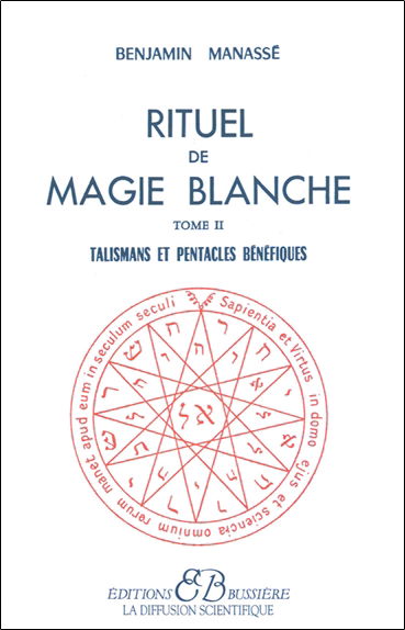 Rituel de magie blanche. Vol. 2. Talismans et pentacles bénéfiques