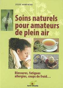 Soins naturels pour amateurs de plein air : blessures, fatigues, allergies, coups de froid...