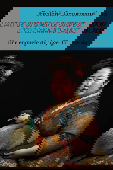 L'art de cuisiner le suspect et le canard laqué: Une nouvelle enquête du juge Ti