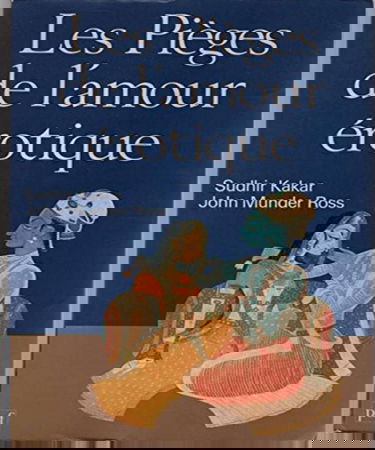 Les pièges de l'amour érotique : pour une psychanalyse des légendes amoureuses