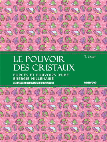 Couverture de Le pouvoir des cristaux : forces et pouvoirs d'une énergie millénaire : un livre et un jeu de cartes par Tilly Lister