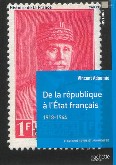 Histoire de la France. De la république à l'Etat français, 1918-1944