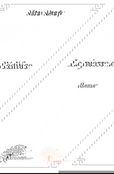 La pierre à l'édifice : Roman