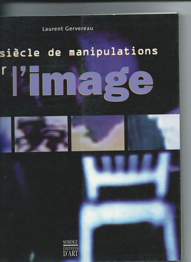 Un siècle de manipulations par l'image : exposition, Paris, Musée d'histoire contemporaine, 17 mai-13 juil. 2000