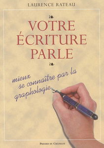 Votre écriture parle : mieux se connaître par la graphologie