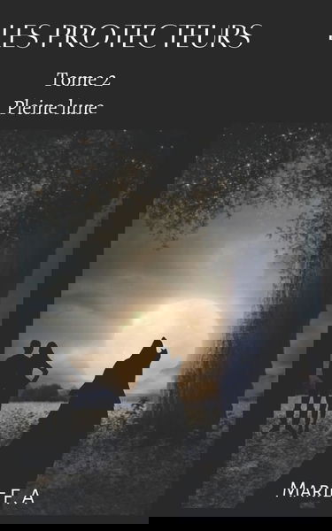 Les protecteurs: Tome 2 Pleine lune