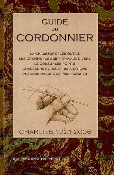 Guide du cordonnier : la chaussure, les outils, les crépins...