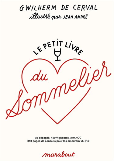 Couverture de Le petit livre du sommelier : 35 cépages, 129 vignobles, 349 AOC, 350 pages de conseils pour les amoureux du vin