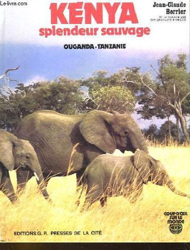 Couverture de Kenya. splenduer sauvage. ouganda - tanzanie