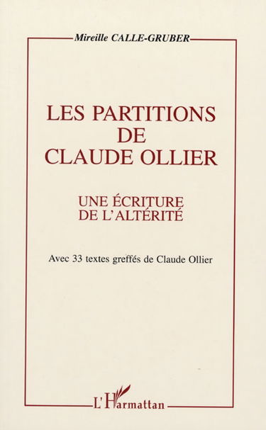 Les partitions de Claude Ollier : une écriture de l'altérité : avec 33 textes greffés de Claude Ollier